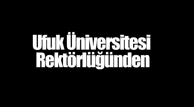 Ufuk Üniversitesi Rektörlüğünden
