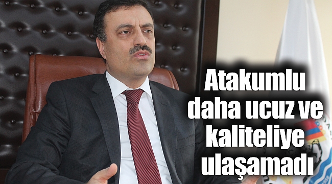 Atakumlu daha ucuz ve kaliteliye ulaşamadı