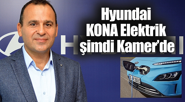 Hyundai KONA Elektrik şimdi Kamer’de