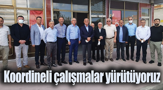 Koordineli çalışmalar yürütüyoruz