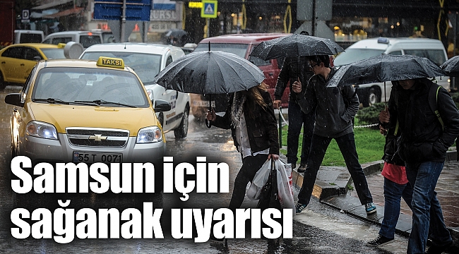 Samsun için sağanak uyarısı