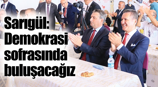 Sarıgül: Demokrasi sofrasında buluşacağız