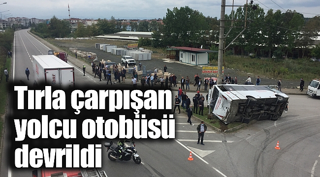 Tırla çarpışan yolcu otobüsü devrildi