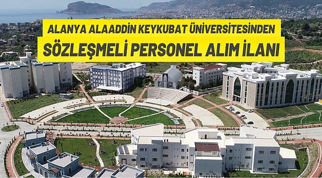 Alanya Alaaddin Keykubat Üniversitesi Rektörlüğünden: SÖZLEŞMELİ PERSONEL ALIM İLANI