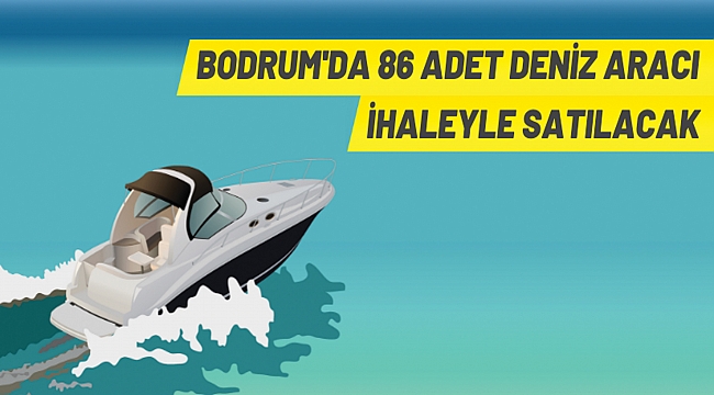 BODRUM MİLLİ EMLAK MÜDÜRLÜĞÜNDEN   2886 SAYILI KANUN UYARINCA SATIŞI YAPILACAK TAŞINIRLAR