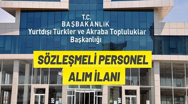 Kültür ve Turizm Bakanlığı Yurtdışı Türkler ve Akraba Topluluklar Başkanlığından  SÖZLEŞMELİ PERSONEL ALIM İLANI