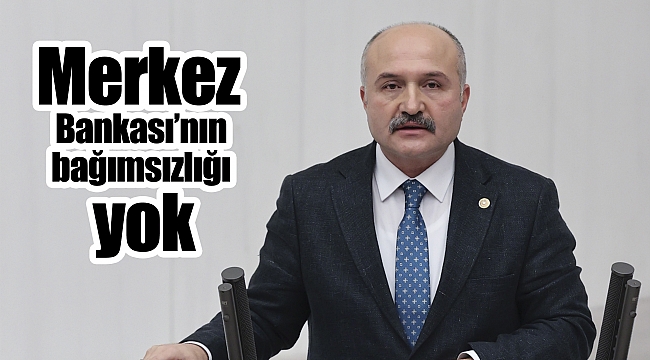 Merkez Bankası’nın bağımsızlığı yok