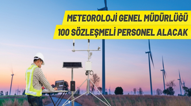 Meteoroloji Genel Müdürlüğünden: SÖZLEŞMELİ PERSONEL ALIM İLANI