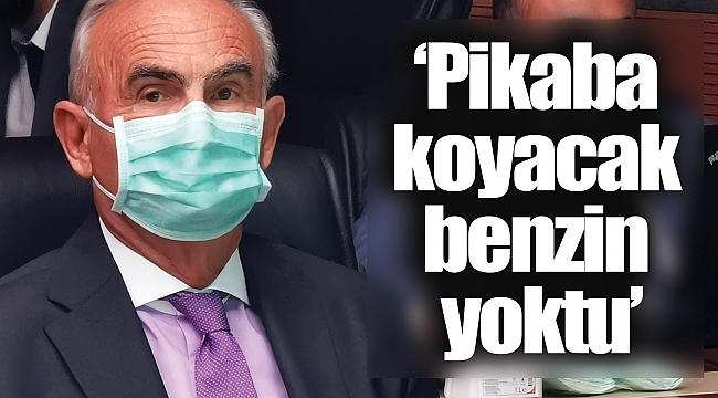 ‘Pikaba koyacak benzin yoktu’