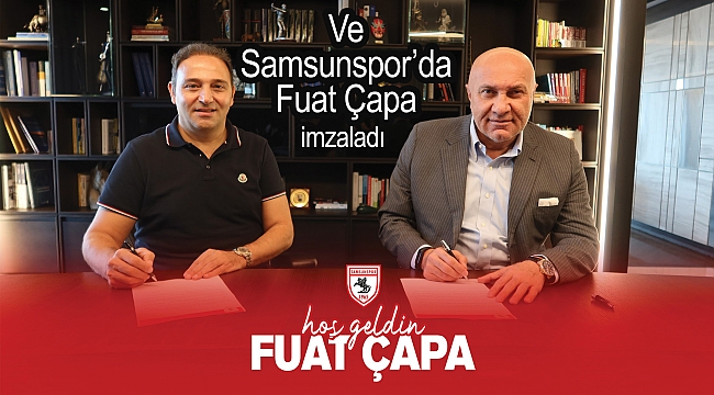 Ve Samsunspor'da Fuat Çapa 