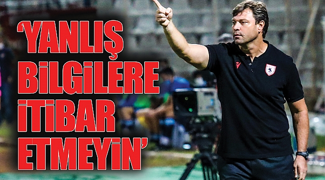 ‘YANLIŞ BİLGİLERE İTİBAR ETMEYİN’