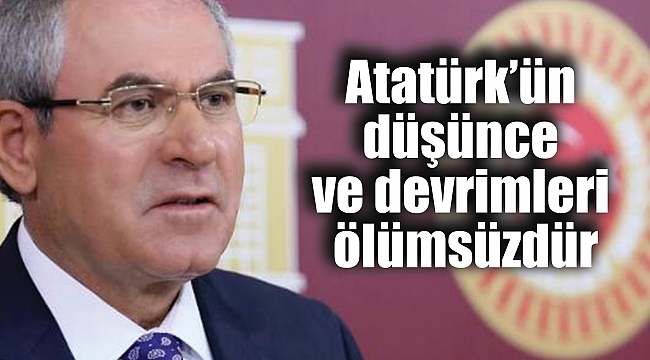 Atatürk’ün düşünce ve devrimleri ölümsüzdür