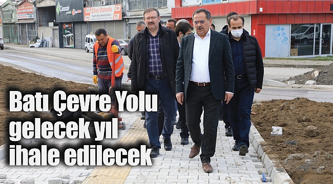 Batı Çevre Yolu gelecek yıl ihale edilecek