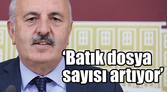 ‘Batık dosya sayısı artıyor’