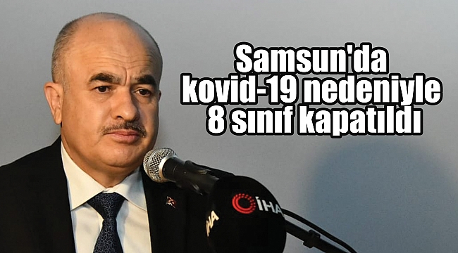Samsun'da kovid-19 nedeniyle 8 sınıf kapatıldı