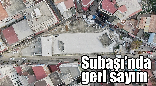 Subaşı’nda geri sayım 