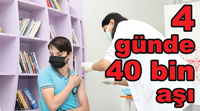 4 günde 40 bin aşı