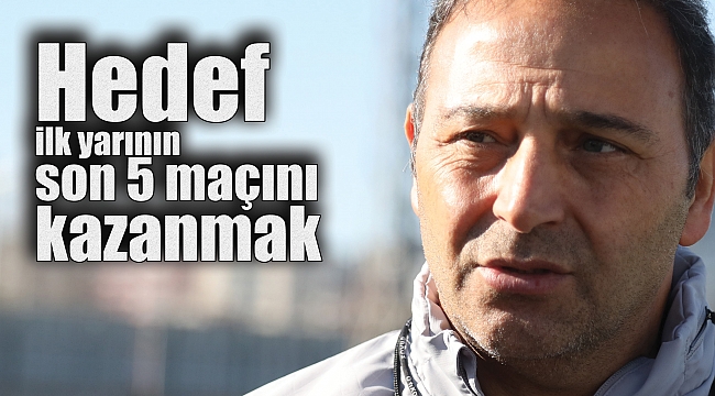 Hedef ilk yarının son 5 maçını kazanmak