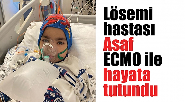 Lösemi hastası Asaf ECMO ile hayata tutundu