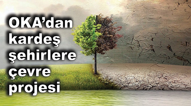 OKA’dan kardeş şehirlere çevre projesi