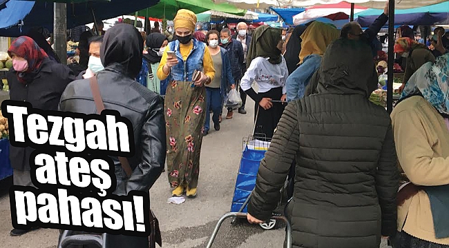 Tezgah ateş pahası!