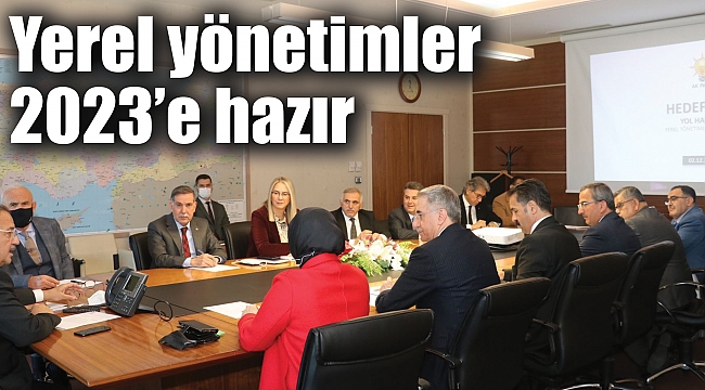 Yerel yönetimler 2023’e hazır
