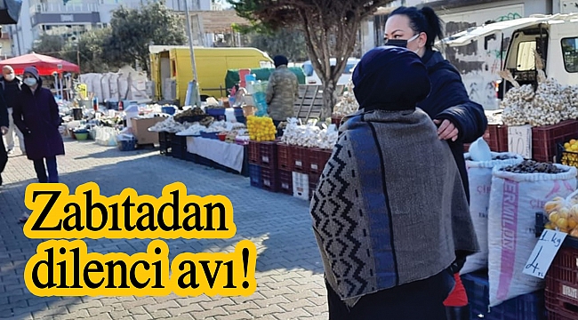 Zabıtadan dilenci avı!