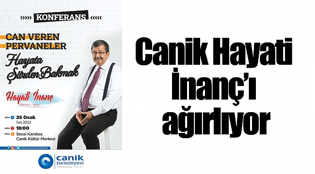 Canik Hayati İnanç’ı ağırlıyor