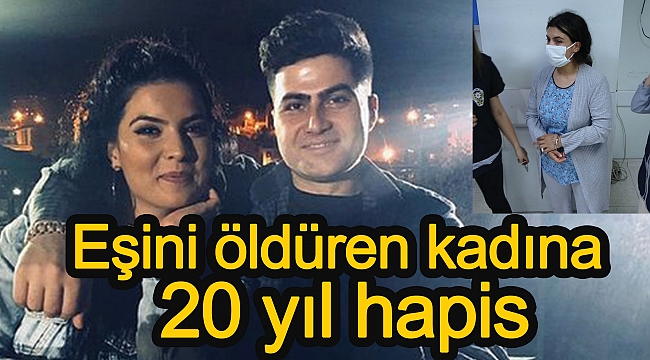 Eşini öldüren kadına 20 yıl hapis