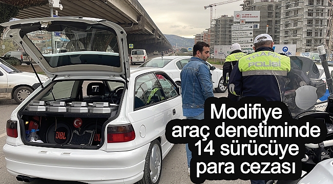 Modifiye araç denetiminde 14 sürücüye para cezası 