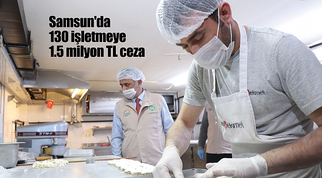 Samsun'da 130 işletmeye 1.5 milyon TL ceza