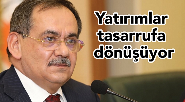 Yatırımlar tasarrufa dönüşüyor