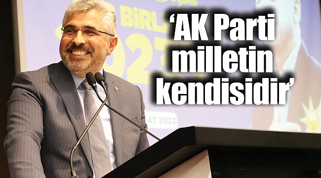 ‘AK Parti milletin kendisidir’