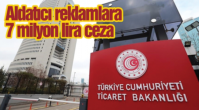 Aldatıcı reklamlara 7 milyon lira ceza