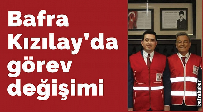 Bafra Kızılay’da görev değişimi