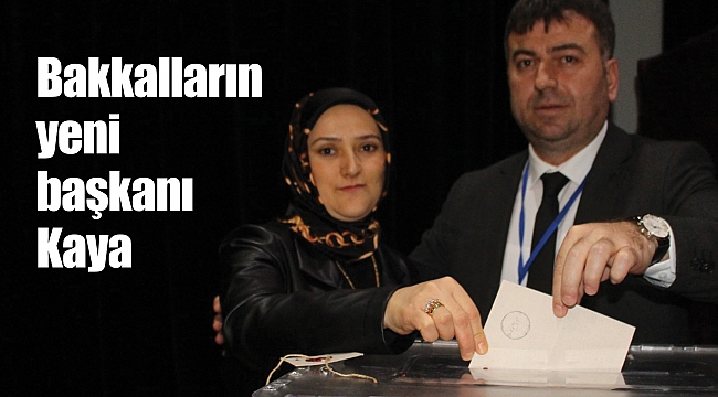 Bakkalların yeni başkanı Kaya