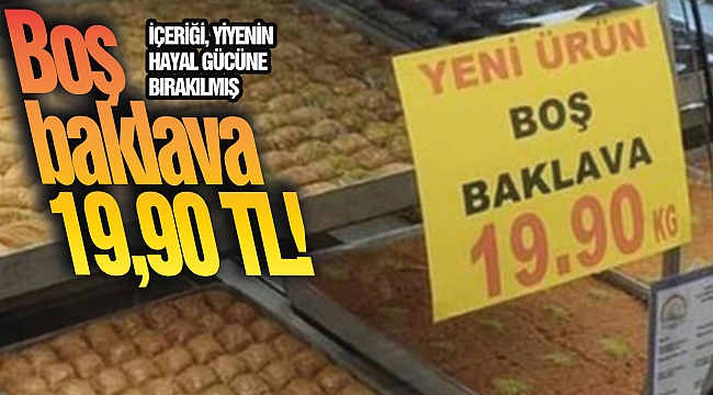 Boş baklava 19,90 TL!