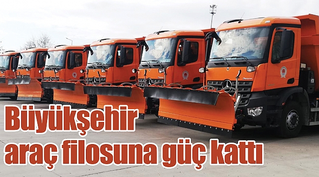 Büyükşehir araç filosuna güç kattı