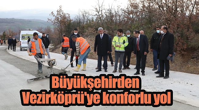 Büyükşehirden Vezirköprü'ye konforlu yol