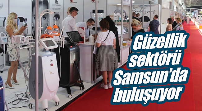 Güzellik sektörü Samsun'da buluşuyor