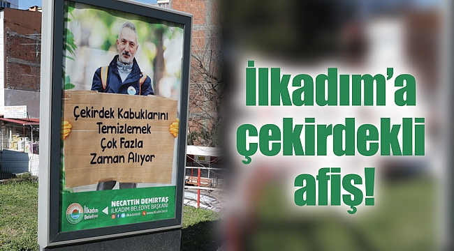 İlkadım’a çekirdekli afiş!