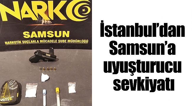 İstanbul’dan Samsun’a uyuşturucu sevkiyatı