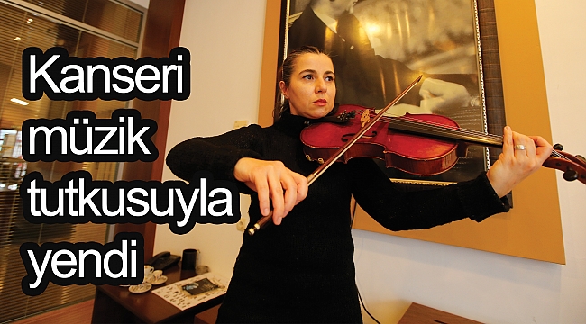 Kanseri müzik tutkusuyla yendi