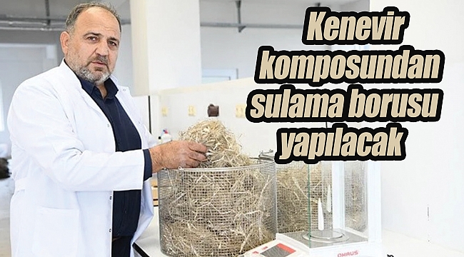 Kenevir komposundan sulama borusu yapılacak