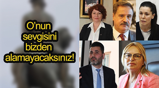 O’nun sevgisini bizden alamayacaksınız!