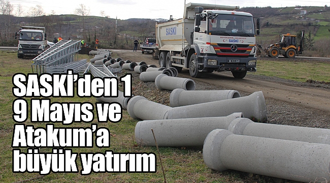 SASKİ’den 19 Mayıs ve Atakum’a büyük yatırım