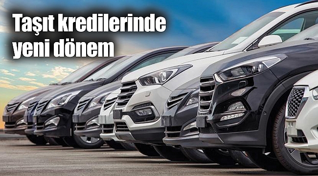 Taşıt kredilerinde yeni dönem