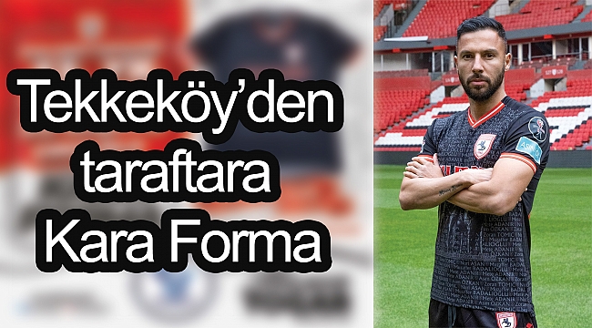 Tekkeköy’den taraftara Kara Forma