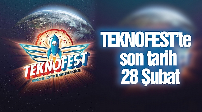 TEKNOFEST’te son tarih 28 Şubat