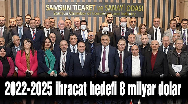 2022-2025 ihracat hedefi 8 milyar dolar